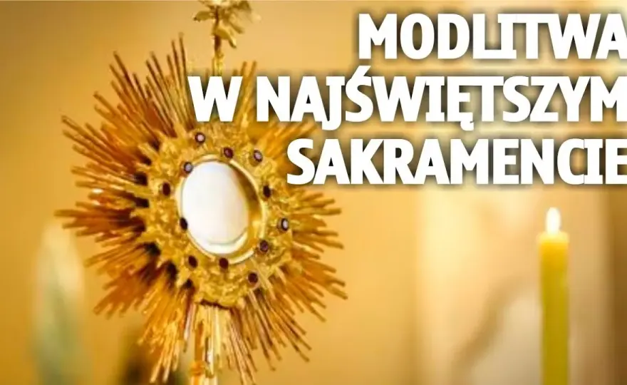 Jak nazywa się modlitwa przed Najświętszym Sakramentem? Odkryj jej znaczenie